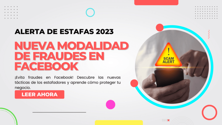 Alerta de Estafas 2023: Nueva modalidad de fraudes en Facebook 7 Descubre las nuevas tácticas de los estafadores y aprende cómo proteger tu negocio.