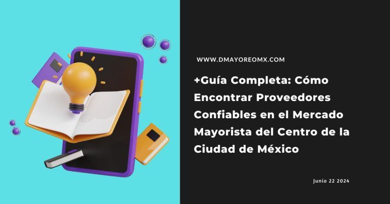 Proveedores Confiables: 1 Estrategia Infalible para Encontrarlos en el Mercado Mayorista del Centro de la Ciudad de México 4 proveedores confiables